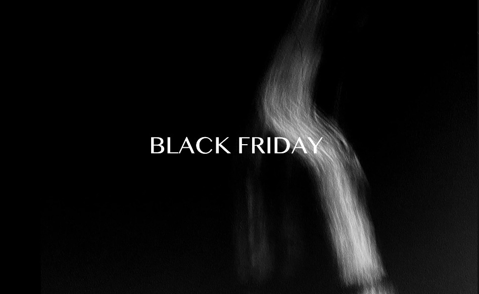 BLACK FRIDAY IS COMING!